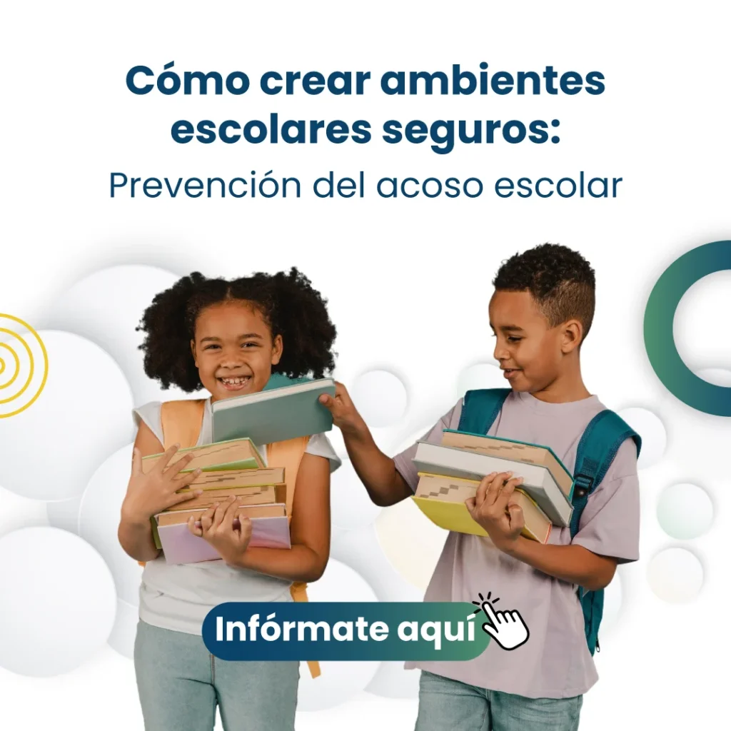 Prevención del acoso escolar: Cómo crear Ambientes Seguros