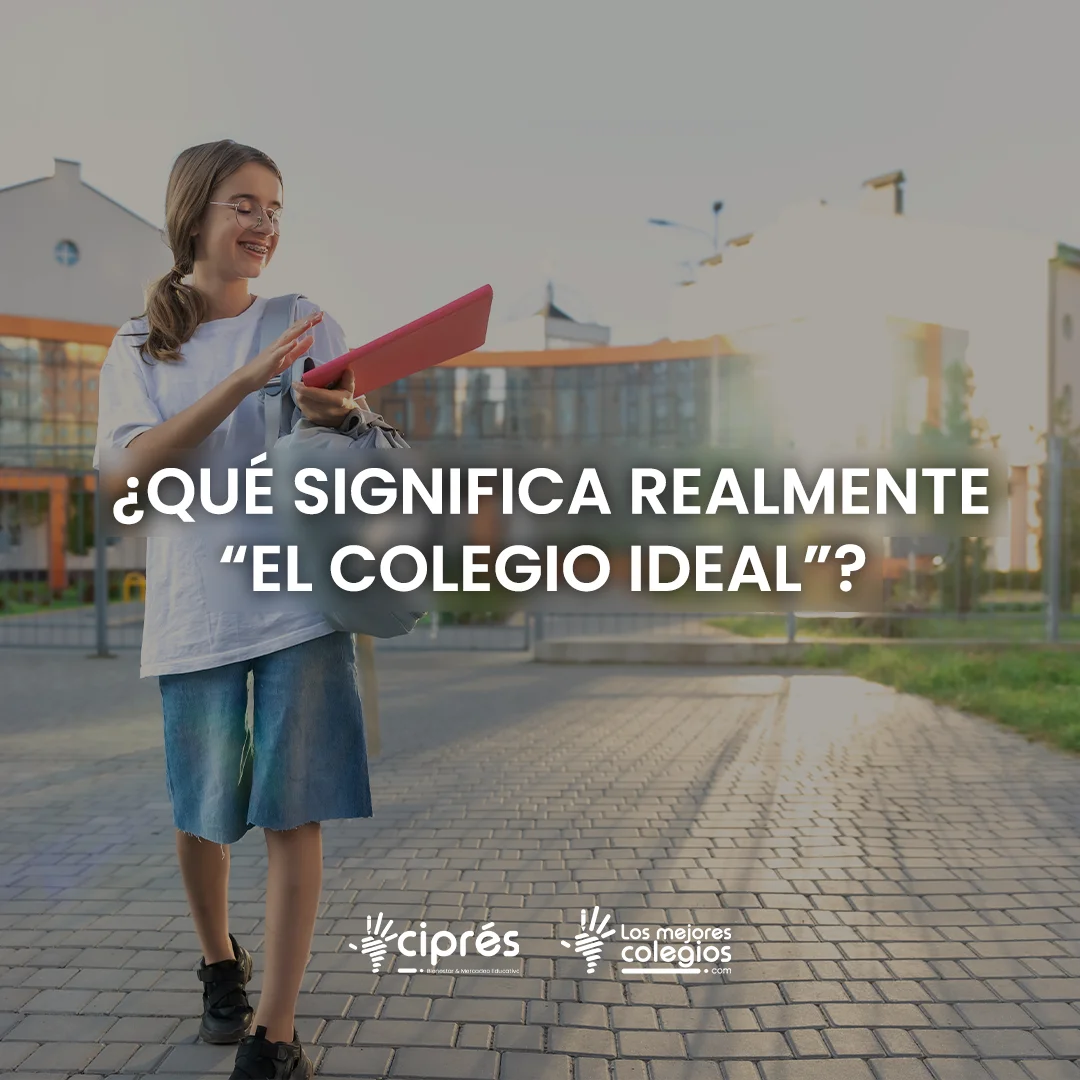 ¿Qué significa realmente “el colegio ideal”?